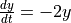 \frac{dy}{dt} = -2 y