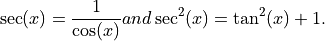 \sec(x) = \frac{1}{\cos(x)} and \sec^2(x) = \tan^2(x) + 1.