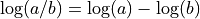 \log(a/b) = \log(a) - \log(b)